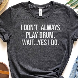 Drummer Shirt Gift For Drummer Funny Drumming Gift Percussionist  T Shirt Band Shirt Drummer Dad Shirt Birthday Gift