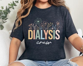Dialysis Crew Shirt, Nephrology Nurse Tee, Dialysis Tech Shirt, Nurse Life Gift, Dialysis Team, Dialysis Squad