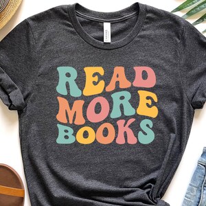 Read More Books Shirt Gift For Book Lover Woman Retro Teacher Shirt Funny Librarian Tshirt Retro Book Tshirt Groovy Text Shirt