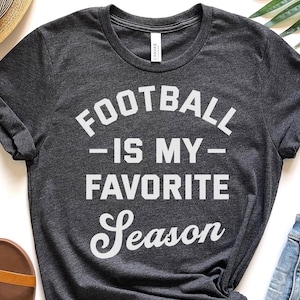 Sport Shirt Football T-Shirt Women&#39;s Football Shirt  Football Tshirt Football Is My Favorite Season Shirt Football Shirt Mom Shirt