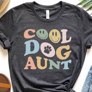 Dog Aunt T Shirt Human Aunt To Dog Aunt Dog Auntie Gift Pet Auntie T-Shirt Dog Lover Sister Fur Aunt Dog Aunt Gift for Animal Lover