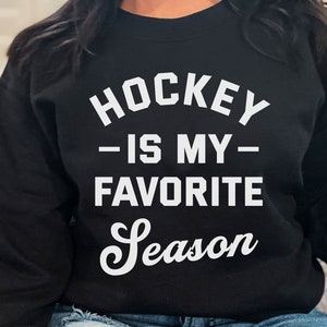 Hockey Is My Favorite Season Sweatshirt,Hockey Gift,Hockey Sweatshirt,Hockey Women,Hockey Lover Gift,Hockey Mom Dad,