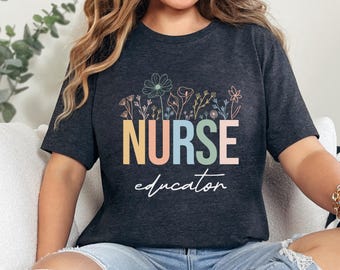 Nurse Educator Shirt, Nurse Educator Christmas Gift, Nurse Educator Squad, Nurse Educator Gift, Nurse Floral T shirt, Nurse Educator Crew