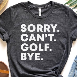 Funny Golf Shirt Golfer Shirt Golf Dad Gift For Men Golf Lover Shirt Golf Player T Shirt Golf Quotes Shirt Golfing Shirt Grandpa Gold Shirt