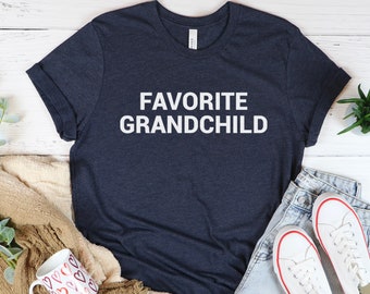 Favorite Grandchild Shirt,Funny Grandchild Gift,Oldest Grandchild Shirt,Youngest Grandchild Shirt,Family Shirt,Family Reunion Shirt