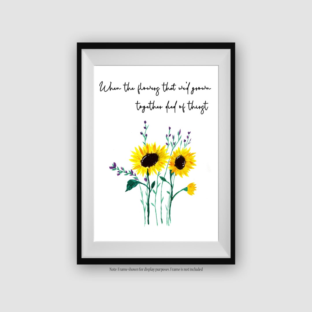 Taylor Swift Lyric Print When the Flowers That We'd Grown Together Died