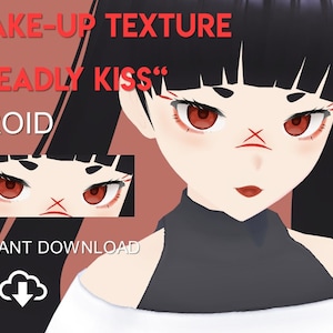 May include: A digital illustration of a female anime character with black hair and red eyes. The character has red makeup on her face, including a red X on her nose. The text "MAKE-UP TEXTURE .DEADLY KISS.", "VROID", and "INSTANT DOWNLOAD" is visible in the image.