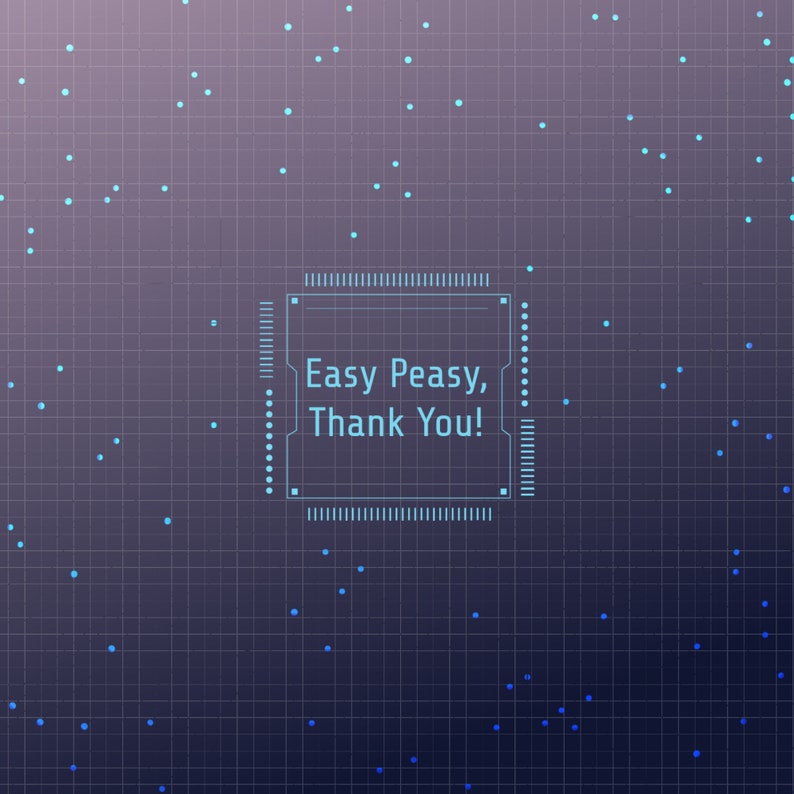 May include: A blue digital chip with the text "Easy Peasy, Thank You!" on a dark blue background with a grid pattern and light blue dots.