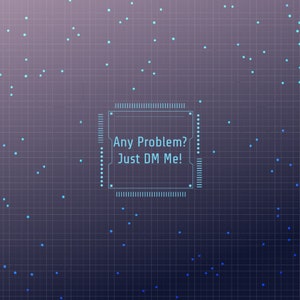 May include: A blue digital chip with a white border and the text "Any Problem? Just DM Me!" on a dark blue background with a grid pattern and light blue dots.