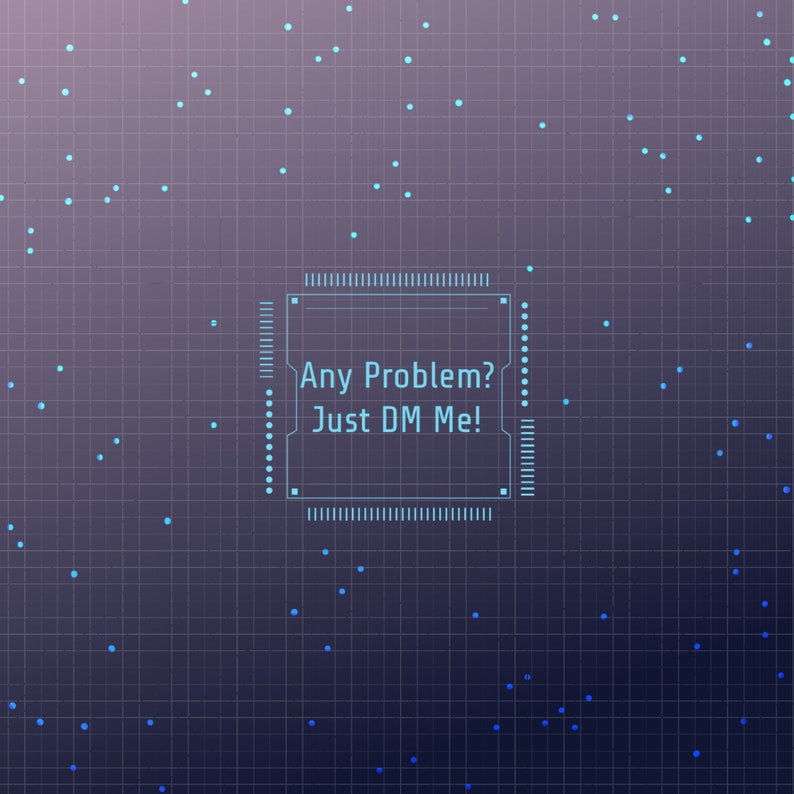 May include: A blue digital chip with a white border and the text "Any Problem? Just DM Me!" on a dark blue background with a grid pattern and light blue dots.
