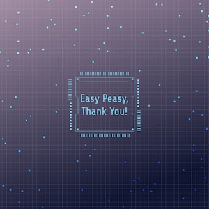 May include: A blue and white digital chip with the text 'Easy Peasy, Thank You!' on a dark gray background with a grid pattern and light blue dots.