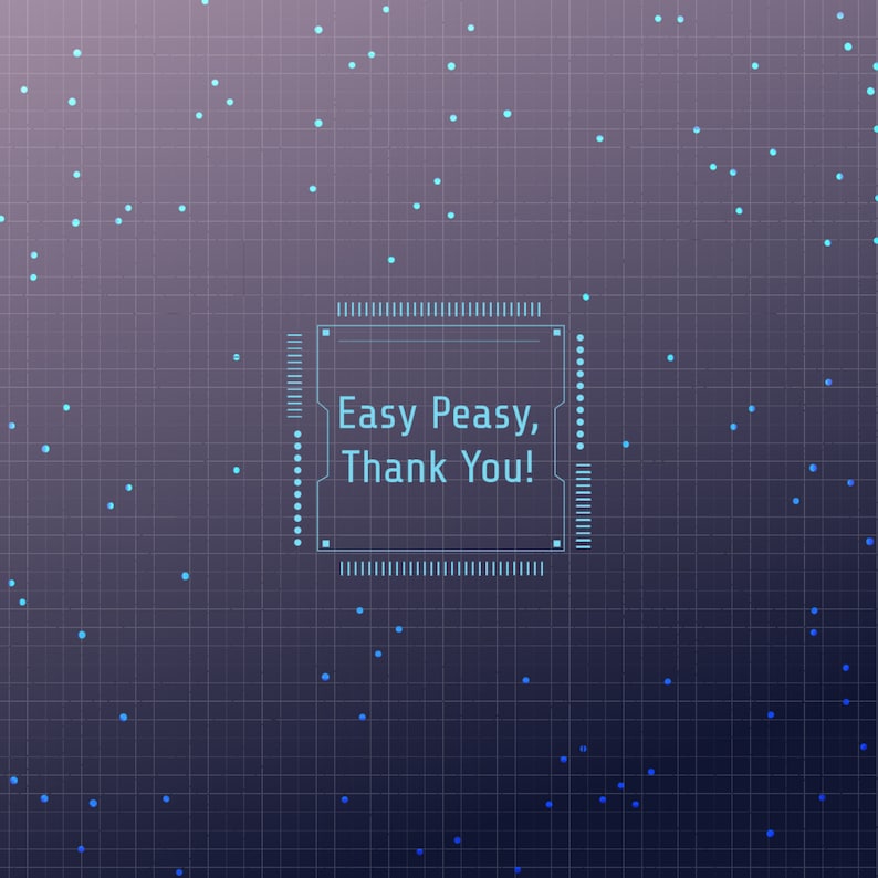 May include: A blue and white digital chip with the text 'Easy Peasy, Thank You!' on a dark gray background with a grid pattern and light blue dots.