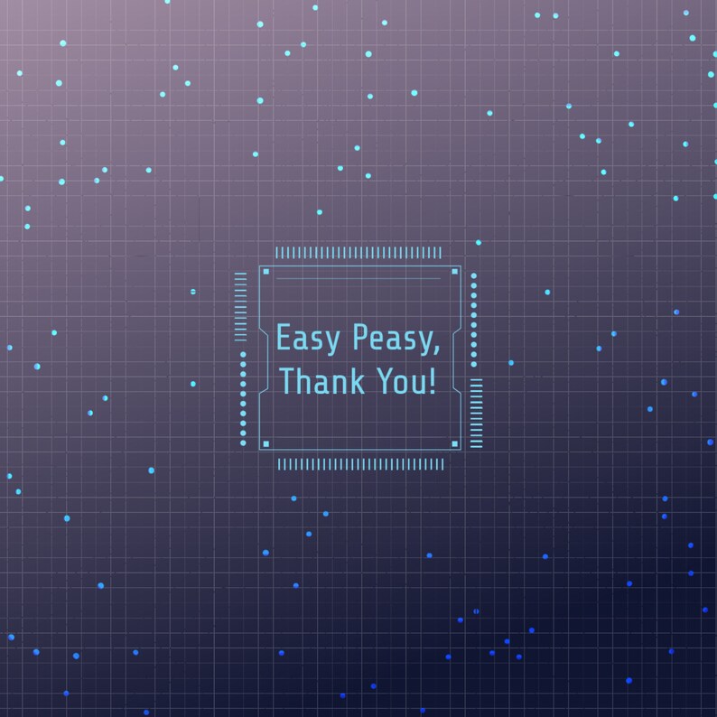 May include: A blue digital chip with the text "Easy Peasy, Thank You!" on a dark blue background with a grid pattern and light blue dots.