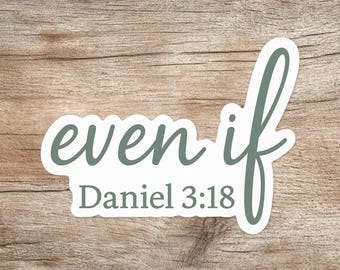 Even If Daniel 3:18 Sticker – Waterproof Faith Decal