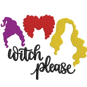 Witch Please Embroidery Design, Sanderson Halloween Sisters Embroidery File, Trio Sisters Hair Halloween Embroidery Design, 3sizes