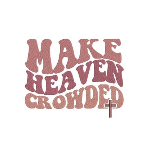 Make Heaven Crowded embroidery design, 4 sizes, Instant download