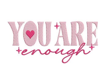 You Are Enough Machine Embroidery Design, 3 sizes, Instant Download