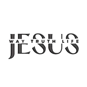 Jesus Way Truth Life Embroidery Design, 3 sizes, Instant download