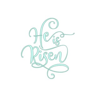 May include: A white background with the words "He is Risen" in a light teal script font. The script has decorative swirls and flourishes, creating an elegant and artistic design. The text is centered.