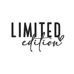 May include: Black and white graphic text that reads "LIMITED edition" with a small heart symbol.