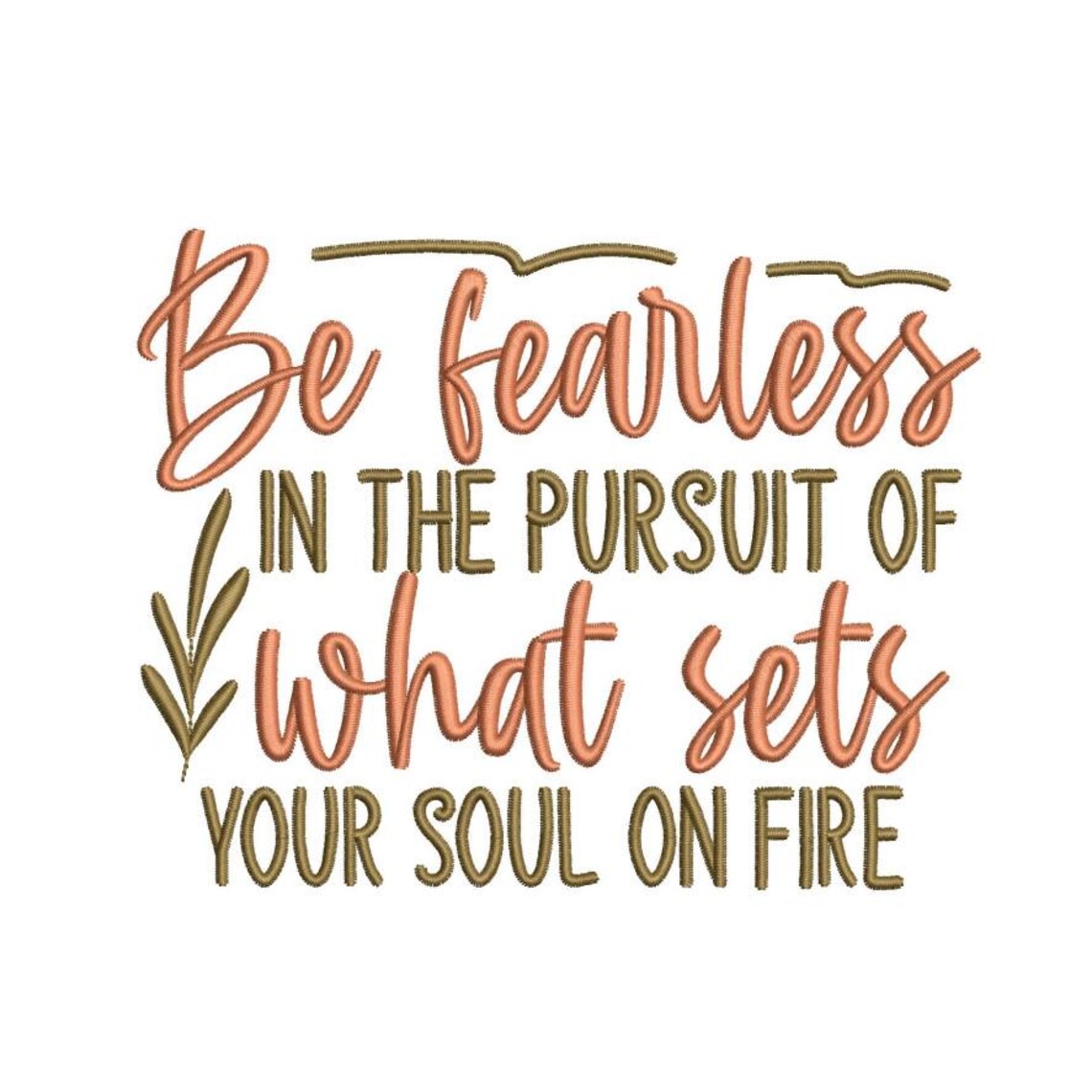 Be Fearless in the Pursuit of What Sets Your Soul on Fire Bible Quote ...