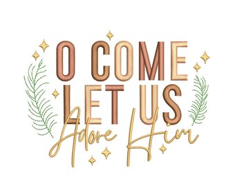 May include: Embroidered design with the text "O Come Let Us Adore Him" in brown and gold tones. The design features two green palm branches and gold stars.