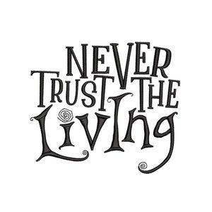 May include: Black and white graphic design with the text "Never Trust the Living".