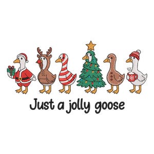 May include: An embroidered design featuring six geese dressed in festive holiday attire. One goose is dressed as Santa, another as a reindeer, and a third in red and white stripes. The text "Just a jolly goose" is below the geese.
