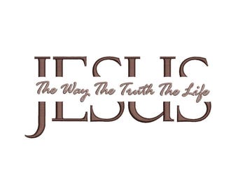 Jesus the way the truth the life Embroidery Design, 3 sizes, Instant download
