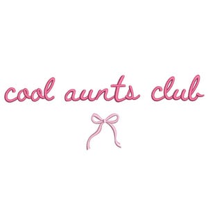 May include: Pink embroidered text that reads "cool aunts club" with a small pink bow illustration. The text is in a cursive font, and the bow is centered below the text. The background is white.