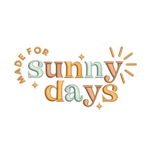 May include: Made for sunny days embroidery design with a sunburst and stars. The text is in a retro font with orange, yellow, and blue colors.