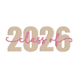May include: A beige embroidered design with the numbers "2026" and the words "class of" in a pink script font. The design is on a white background.