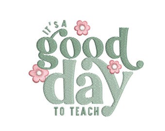 It is a Good Day to Teach embroidery design, 3 sizes, Instant download