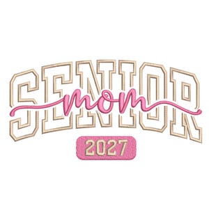 May include: Embroidered design featuring the words "SENIOR" and "MOM" in a script font, with the year "2027" below. The text is in shades of pink and tan, perfect for graduation season.