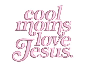 Cool Moms Love Jesus Machine Embroidery Design for Janome Brother Embroidery Machines