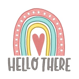 May include: Embroidered rainbow design with a pink heart and the text "HELLO THERE". The rainbow features layers of pink, teal, and yellow, with white dotted accents. The text is in a gray, handwritten-style font.