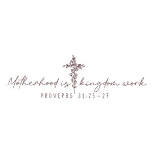 Motherhood is Kingdom Work Proverbs 31:25-27 Machine Embroidery Design for Janome Brother Embroidery Machines