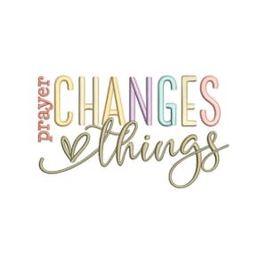 Prayer Changes Things Religious Embroidery Design, 4 sizes, Instant download
