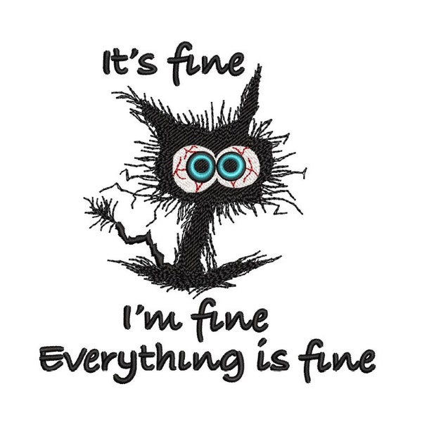 It's Fine I'm Fine Everything is Fine Embroidery Design, I'm Fine Cat Embroidery, Black Cat, Funny Toddler  Embroidery, 3 sizes