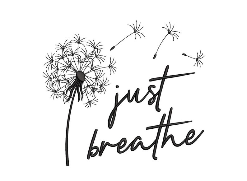 May include: Black and white illustration of a dandelion with seeds blowing in the wind. The text "just breathe" is written in a cursive font below the dandelion.