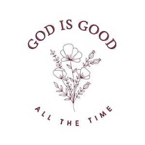 May include: White background with the text "GOD IS GOOD" arched at the top and "ALL THE TIME" at the bottom. A floral illustration in a dark red-brown color is in the center. The flowers have a simple, line-art style.
