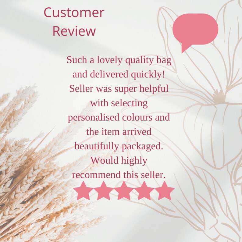 May include: Customer review with five stars for a bag. The review states "Such a lovely quality bag and delivered quickly! Seller was super helpful with selecting personalised colours and the item arrived beautifully packaged. Would highly recommend this seller."