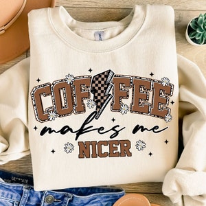 Coffee Makes Me Nicer PNG, Snarky Sarcastic Coffee Png, Adult Humor Png, Sublimation Designs, Funny Caffeine Womens Overstimulated Retro Png