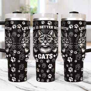 Cats Tumbler Laser File Svg 40oz Laser Engraved Tumbler, Life is Better with Cats 40 oz Tumbler Laser File, Cat Lovers Laser Engraving Svg