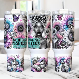 Daily Affirmations 40oz Tumbler Wrap Self Love Mental Health, Sublimation Design Template, Snarky Funny Floral 40 oz Black Woman Tumbler Png