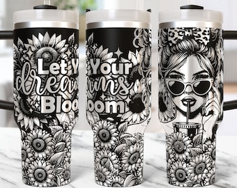 May include: A black and white stainless steel tumbler with a floral design and the text "Let Your Dreams Bloom".