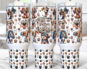 Funny Dog 40oz Tumbler Wrap Life is Better with Dogs 40oz Quencher Sublimation Design Template Dog Lovers 40 oz Tumbler Png Digital Download