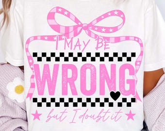 I Kann falsch sein PNG, Snarky Png, sarkastisches Png, lustige Mama Sprüche Png, Retro Kokette Sublimation Design, Sarkasmus Png Erwachsenen Humor Frech