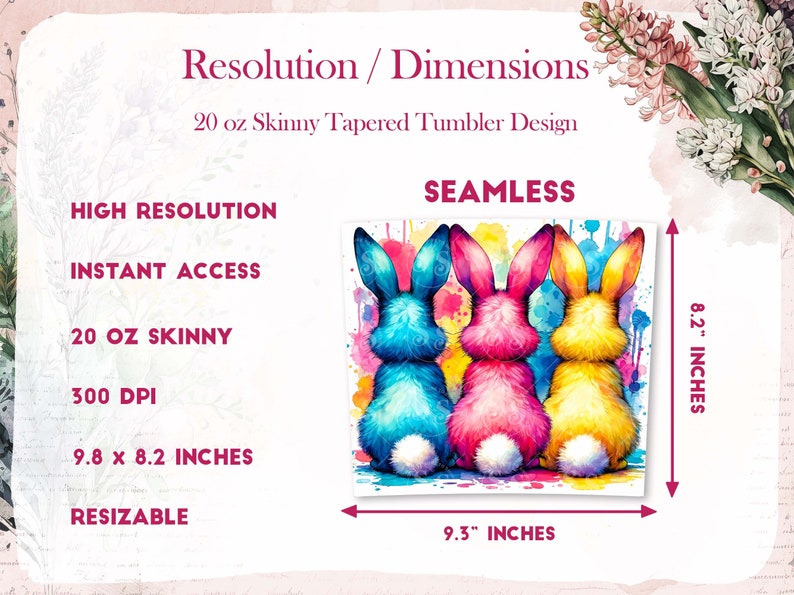May include: A seamless design featuring three watercolor bunnies in blue, pink, and yellow, with colorful paint splatters in the background. The design is 9.3 inches wide and 8.2 inches tall, making it perfect for a 20 ounce skinny tapered tumbler.