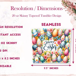 May include: A digital design featuring a seamless pattern of colourful Easter eggs and flowers. The design includes the text "Happy Easter" and is 9.3 inches wide by 8.2 inches tall. It is suitable for use on a 20 ounce skinny tapered tumbler.